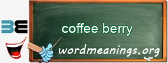 WordMeaning blackboard for coffee berry